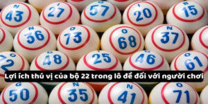 Khám phá vài nét về bộ 22 trong lô đề