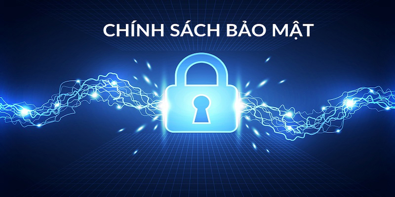 Chính sách bảo mật nghiêm ngặt