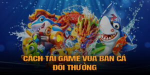 Giới thiệu vua bắn cá đổi thưởng